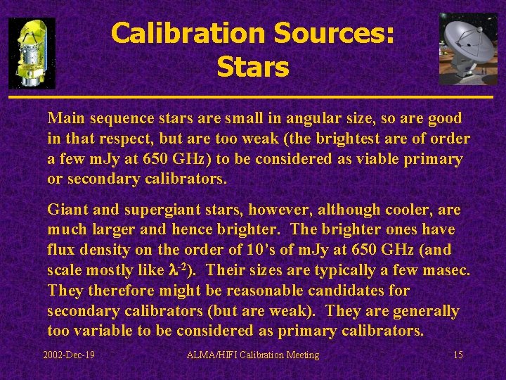 Calibration Sources: Stars Main sequence stars are small in angular size, so are good