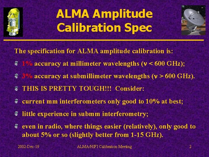 ALMA Amplitude Calibration Spec The specification for ALMA amplitude calibration is: 1% accuracy at
