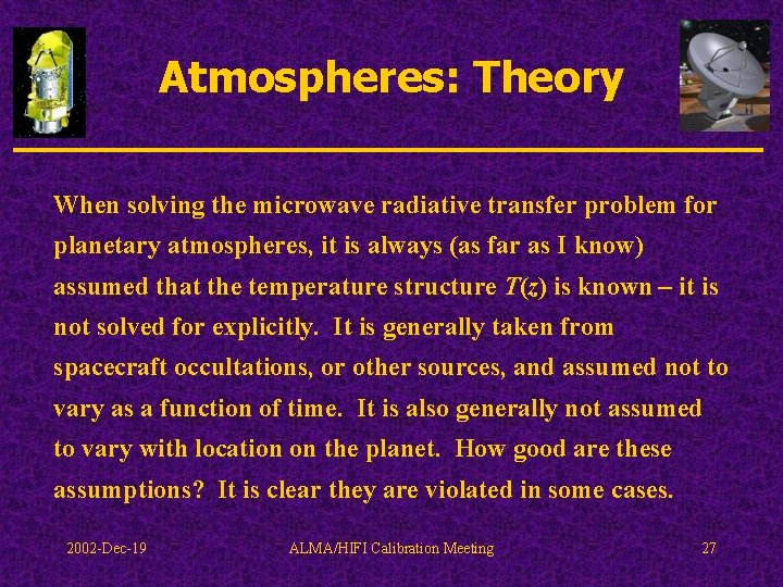 Atmospheres: Theory When solving the microwave radiative transfer problem for planetary atmospheres, it is