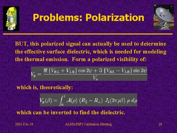 Problems: Polarization BUT, this polarized signal can actually be used to determine the effective