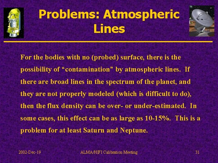Problems: Atmospheric Lines For the bodies with no (probed) surface, there is the possibility