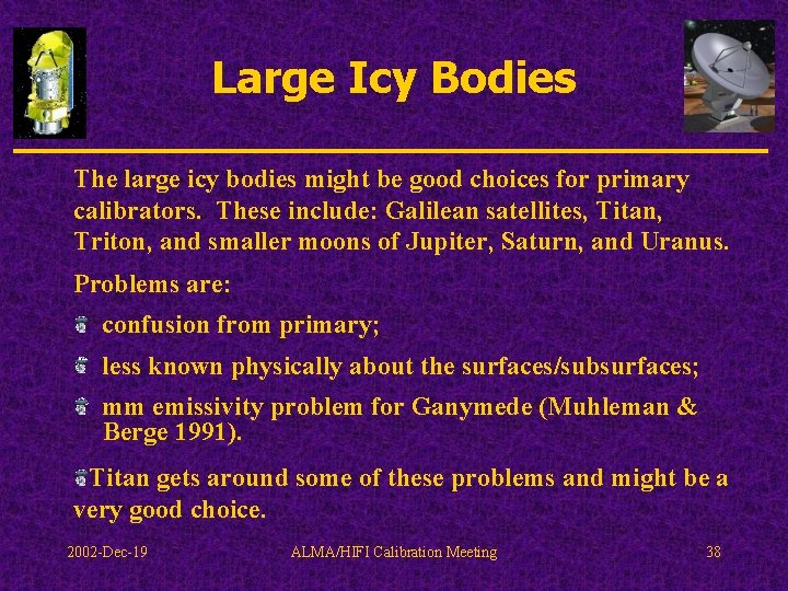 Large Icy Bodies The large icy bodies might be good choices for primary calibrators.
