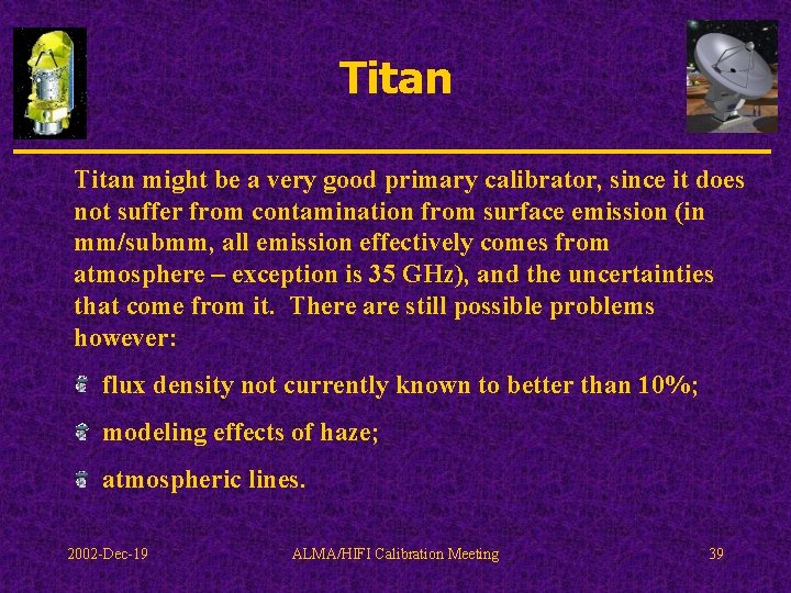 Titan might be a very good primary calibrator, since it does not suffer from