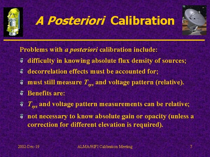 A Posteriori Calibration Problems with a posteriori calibration include: difficulty in knowing absolute flux