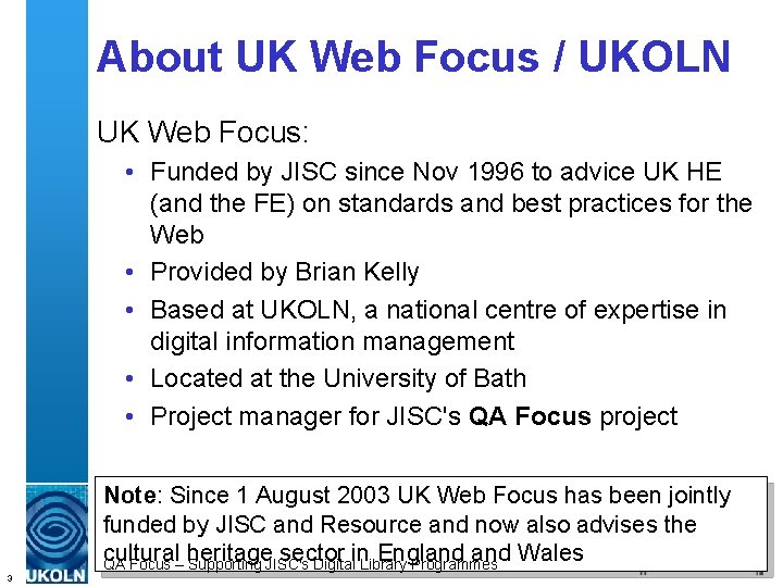 About UK Web Focus / UKOLN UK Web Focus: • Funded by JISC since
