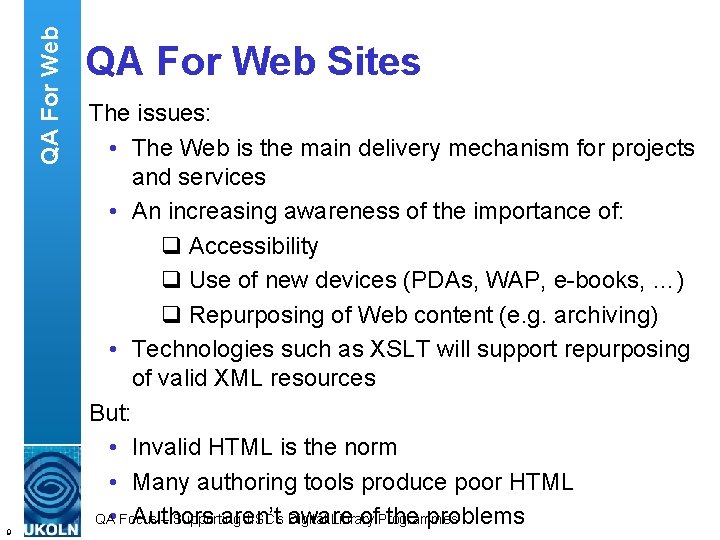 QA For Web 9 QA For Web Sites The issues: • The Web is