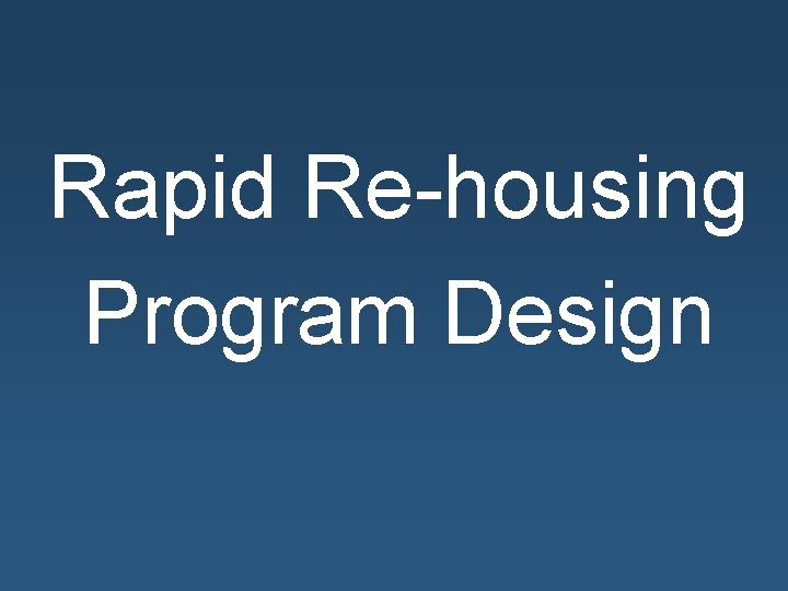 Rapid Re-housing Program Design 