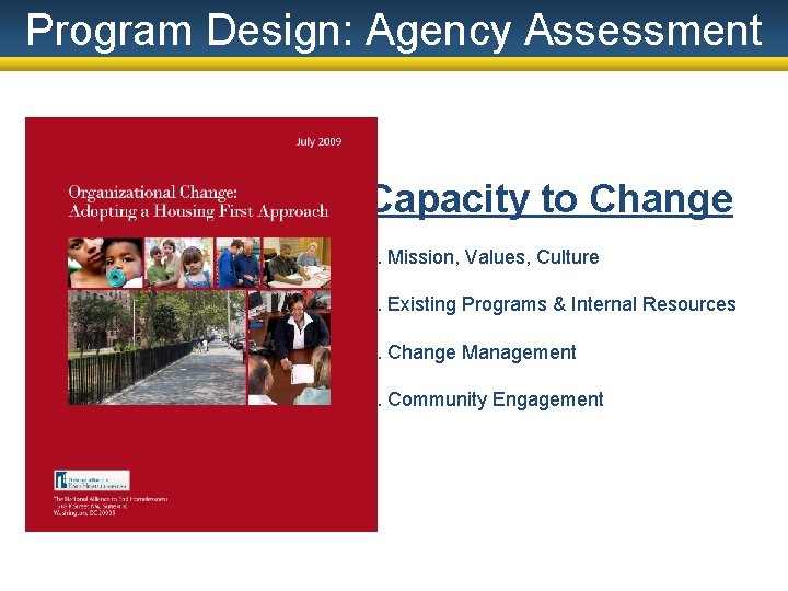 Program Design: Agency Assessment Capacity to Change 1. Mission, Values, Culture 2. Existing Programs