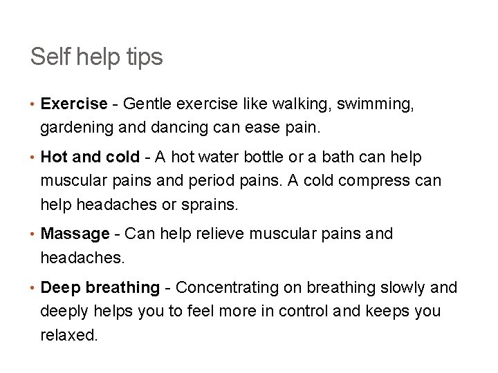 Self help tips • Exercise - Gentle exercise like walking, swimming, gardening and dancing