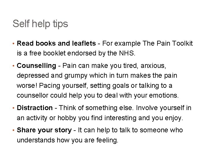 Self help tips • Read books and leaflets - For example The Pain Toolkit