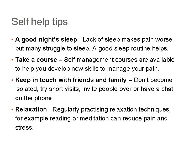 Self help tips • A good night’s sleep - Lack of sleep makes pain