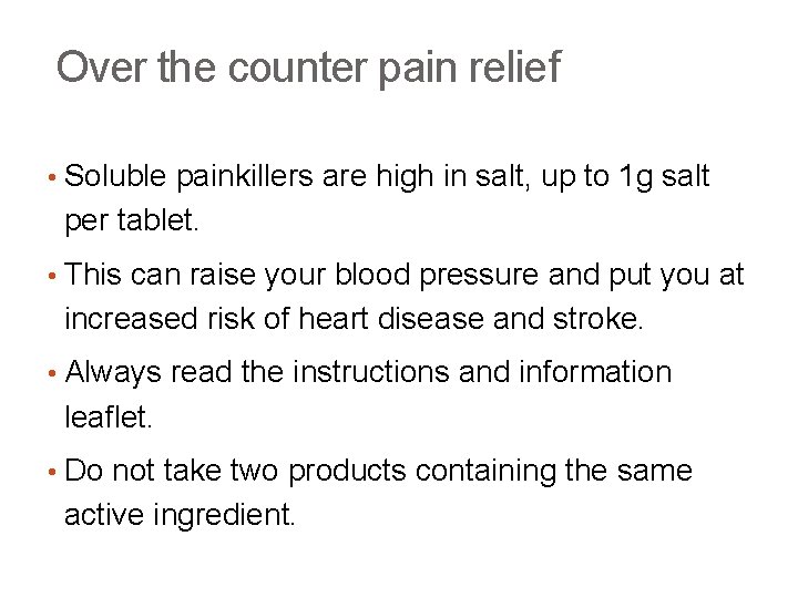 Over the counter pain relief • Soluble painkillers are high in salt, up to