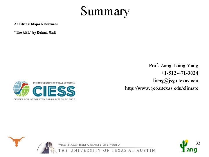 Summary Additional Major References “The ABL” by Roland Stull Prof. Zong-Liang Yang +1 -512