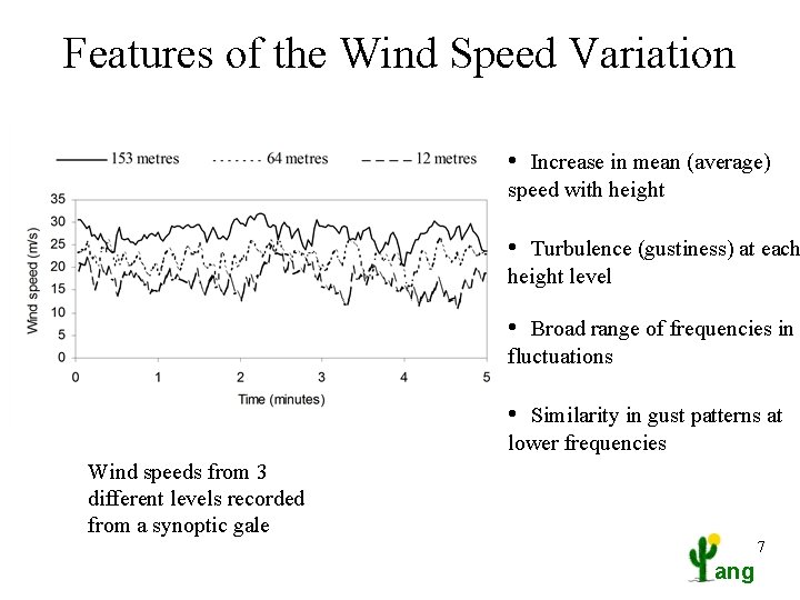 Features of the Wind Speed Variation • Increase in mean (average) speed with height