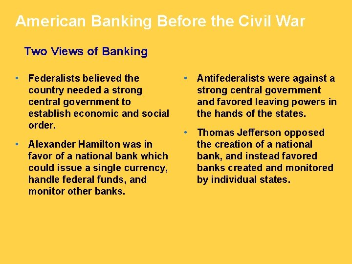 American Banking Before the Civil War Two Views of Banking • Federalists believed the