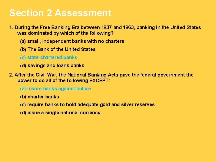 Section 2 Assessment 1. During the Free Banking Era between 1837 and 1863, banking