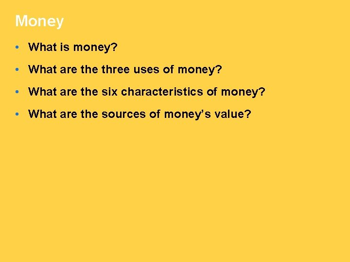 Money • What is money? • What are three uses of money? • What
