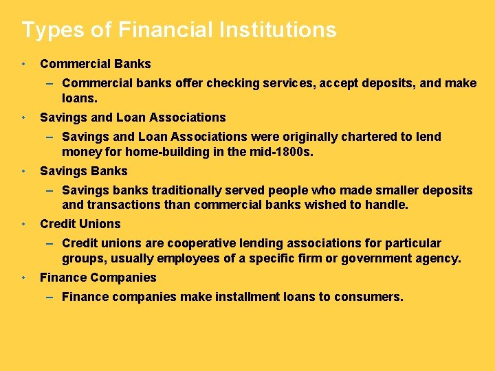 Types of Financial Institutions • Commercial Banks – Commercial banks offer checking services, accept