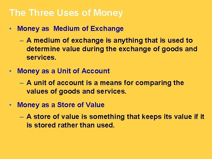 The Three Uses of Money • Money as Medium of Exchange – A medium