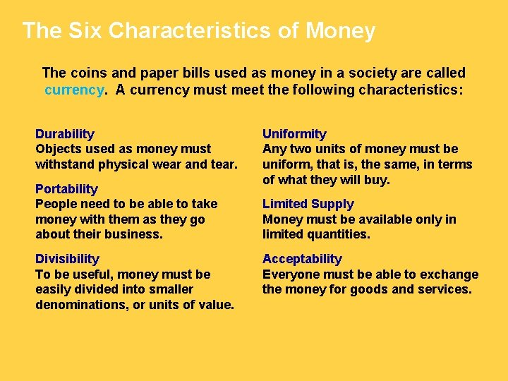 The Six Characteristics of Money The coins and paper bills used as money in