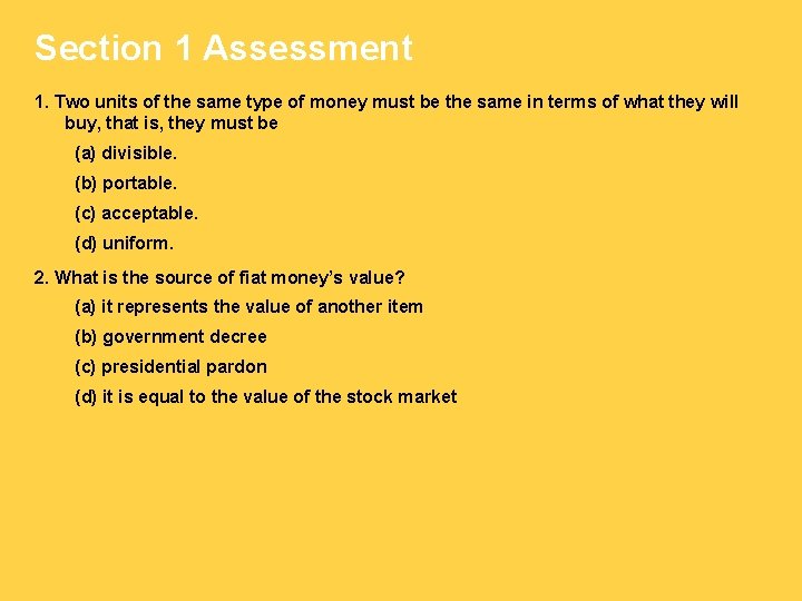 Section 1 Assessment 1. Two units of the same type of money must be