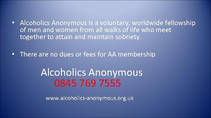 • Alcoholics Anonymous is a voluntary, worldwide fellowship of men and women from • Alcoholics Anonymous is a voluntary, worldwide fellowship of men and women from