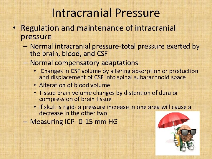 Intracranial Pressure • Regulation and maintenance of intracranial pressure – Normal intracranial pressure-total pressure