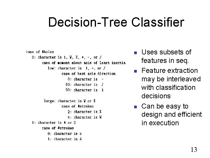 Decision-Tree Classifier CSE 803 Fall 2014 Uses subsets of features in seq. Feature extraction Decision-Tree Classifier CSE 803 Fall 2014 Uses subsets of features in seq. Feature extraction
