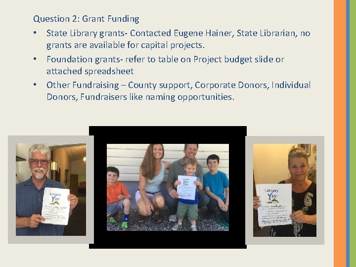 Question 2: Grant Funding • State Library grants- Contacted Eugene Hainer, State Librarian, no