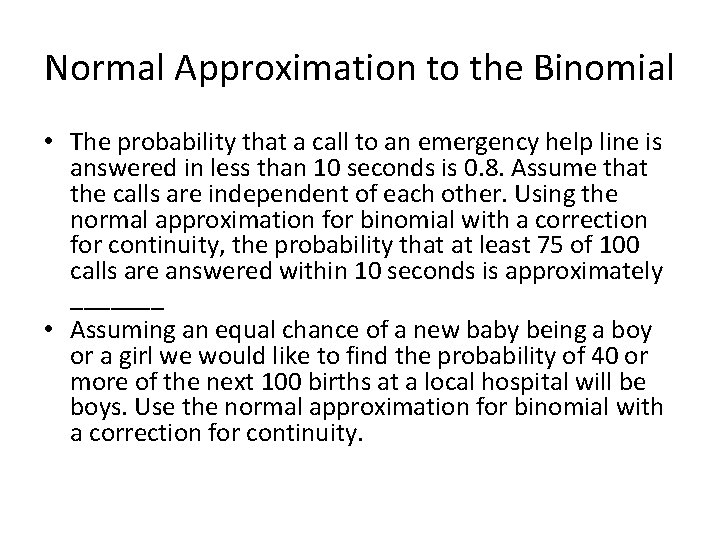 Normal Approximation to the Binomial • The probability that a call to an emergency