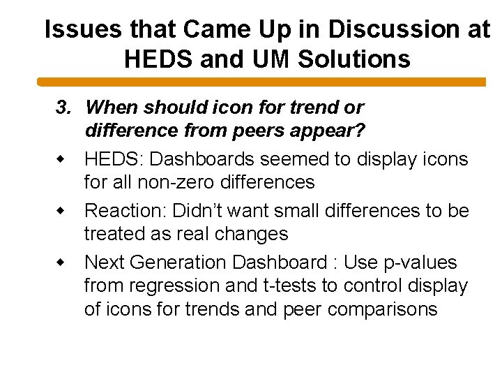 Issues that Came Up in Discussion at HEDS and UM Solutions 3. When should