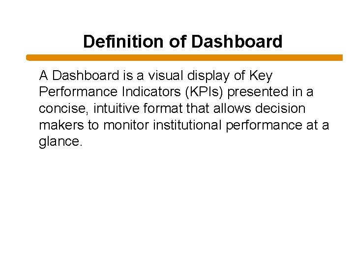 Definition of Dashboard A Dashboard is a visual display of Key Performance Indicators (KPIs)