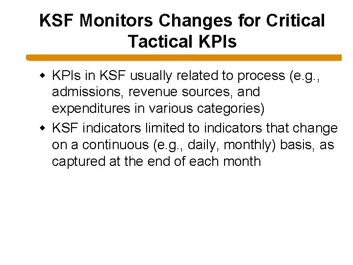 KSF Monitors Changes for Critical Tactical KPIs w KPIs in KSF usually related to