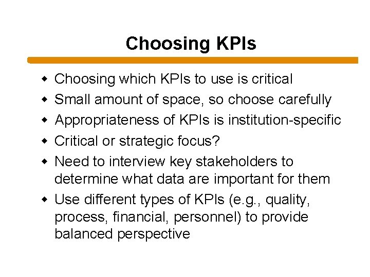 Choosing KPIs w w w Choosing which KPIs to use is critical Small amount