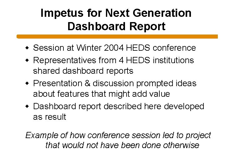 Impetus for Next Generation Dashboard Report w Session at Winter 2004 HEDS conference w