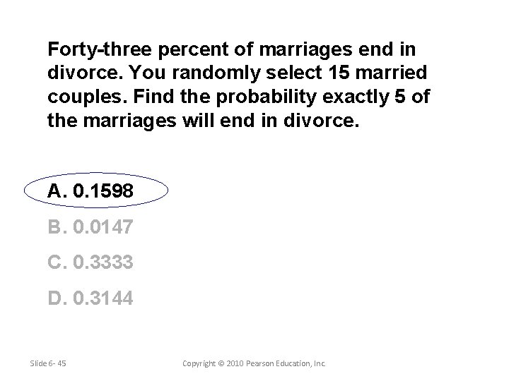 Forty-three percent of marriages end in divorce. You randomly select 15 married couples. Find