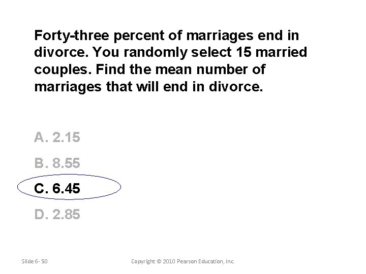 Forty-three percent of marriages end in divorce. You randomly select 15 married couples. Find