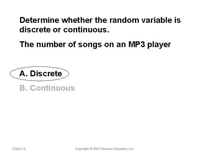 Determine whether the random variable is discrete or continuous. The number of songs on