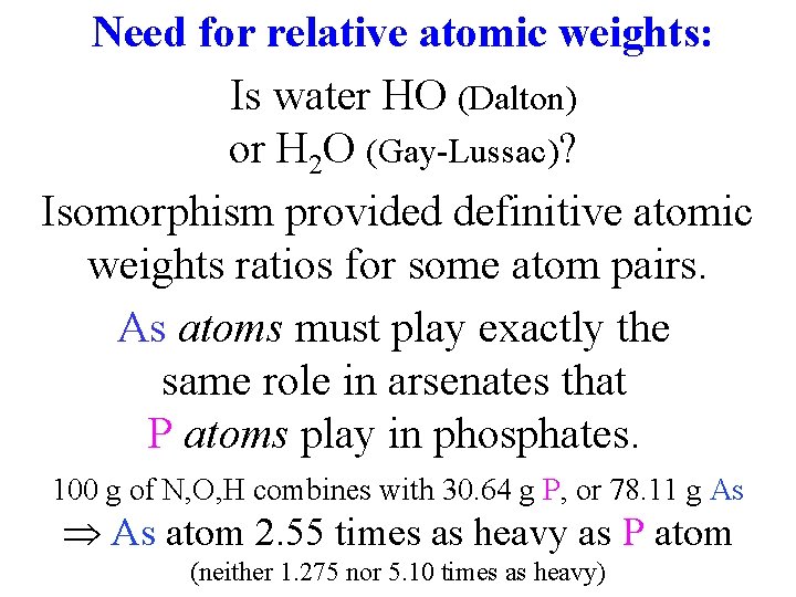 Need for relative atomic weights: Is water HO (Dalton) or H 2 O (Gay-Lussac)?