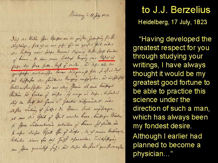  to J. J. Berzelius Heidelberg, 17 July, 1823 “Having developed the greatest respect