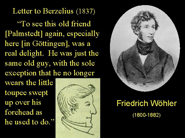Letter to Berzelius (1837) “To see this old friend [Palmstedt] again, especially here [in