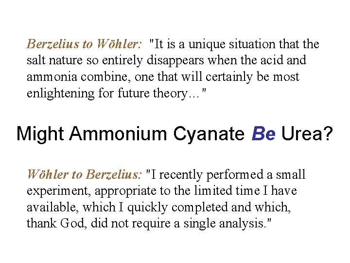 Berzelius to Wöhler: "It is a unique situation that the salt nature so entirely