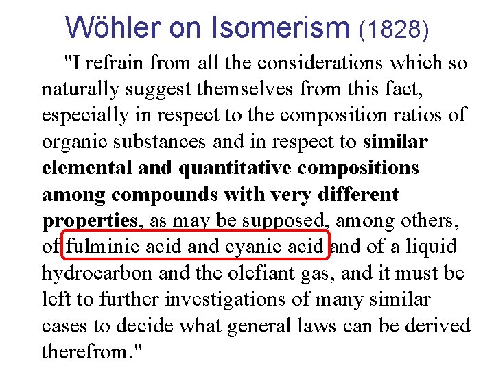 Wöhler on Isomerism (1828) "I refrain from all the considerations which so naturally suggest