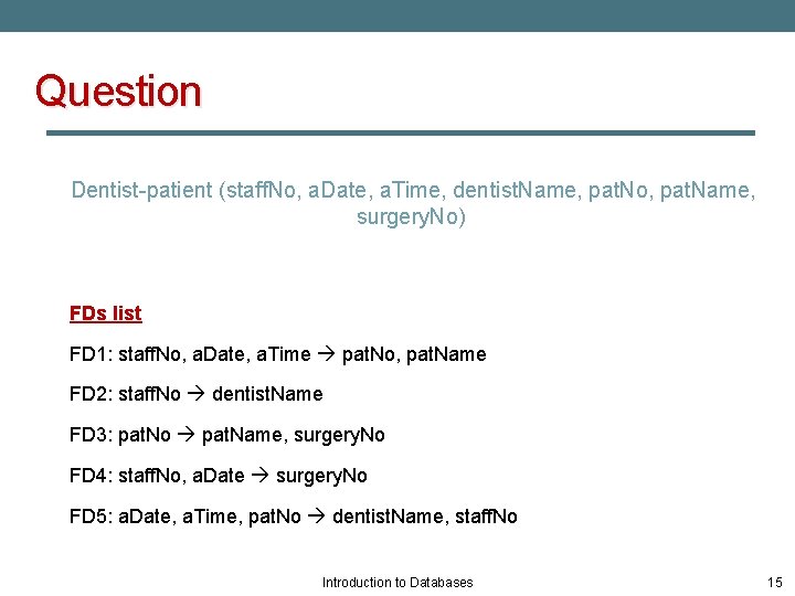 Question Dentist-patient (staff. No, a. Date, a. Time, dentist. Name, pat. No, pat. Name,