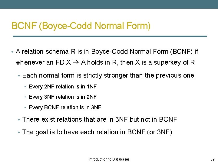 BCNF (Boyce-Codd Normal Form) • A relation schema R is in Boyce-Codd Normal Form