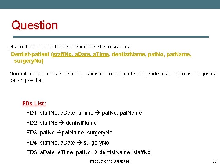 Question Given the following Dentist-patient database schema: Dentist-patient (staff. No, a. Date, a. Time,