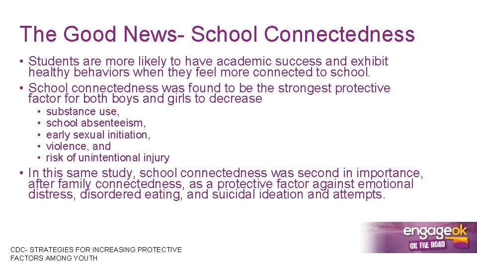 The Good News- School Connectedness • Students are more likely to have academic success