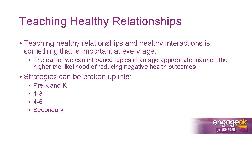 Teaching Healthy Relationships • Teaching healthy relationships and healthy interactions is something that is