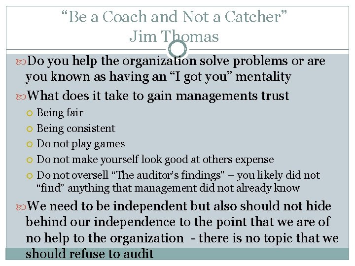 “Be a Coach and Not a Catcher” Jim Thomas Do you help the organization