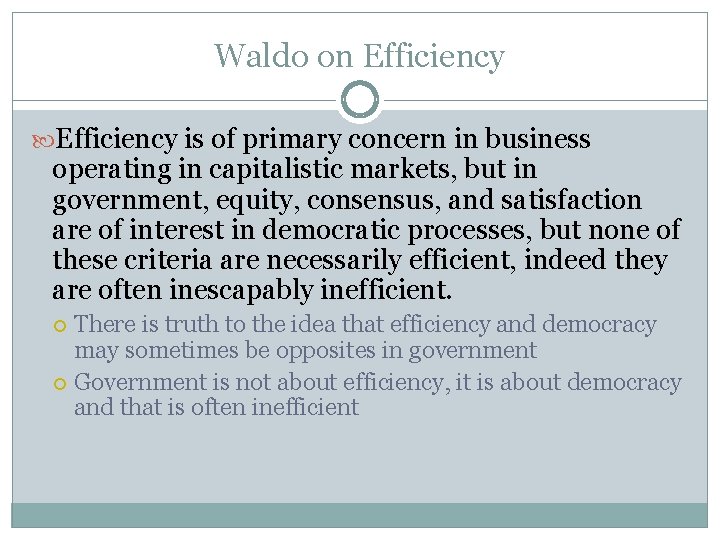 Waldo on Efficiency is of primary concern in business operating in capitalistic markets, but